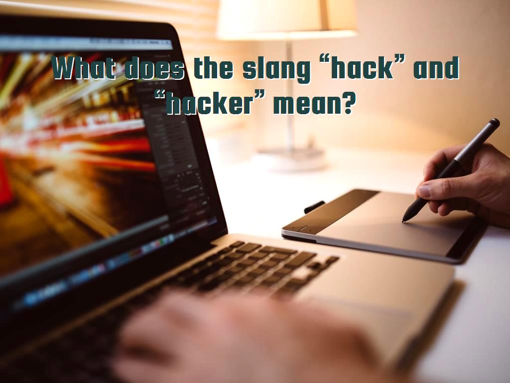What Does The Slang Hack And Hacker Mean