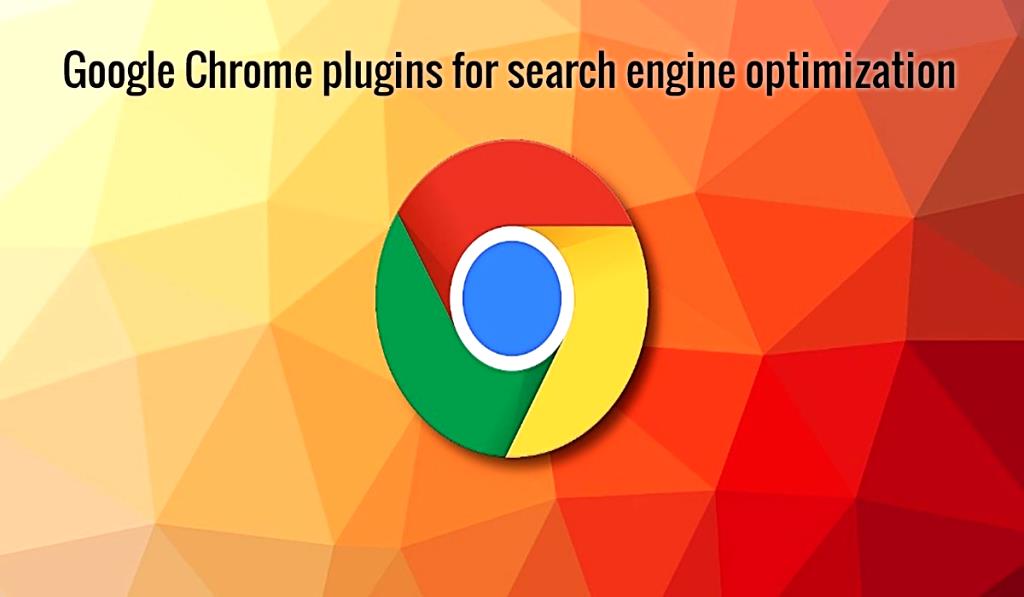 Google Chrome plugins for search engine optimization (SEO)