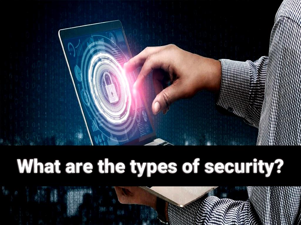 what-are-the-types-of-security-what-is-the-main-and-important-type-of