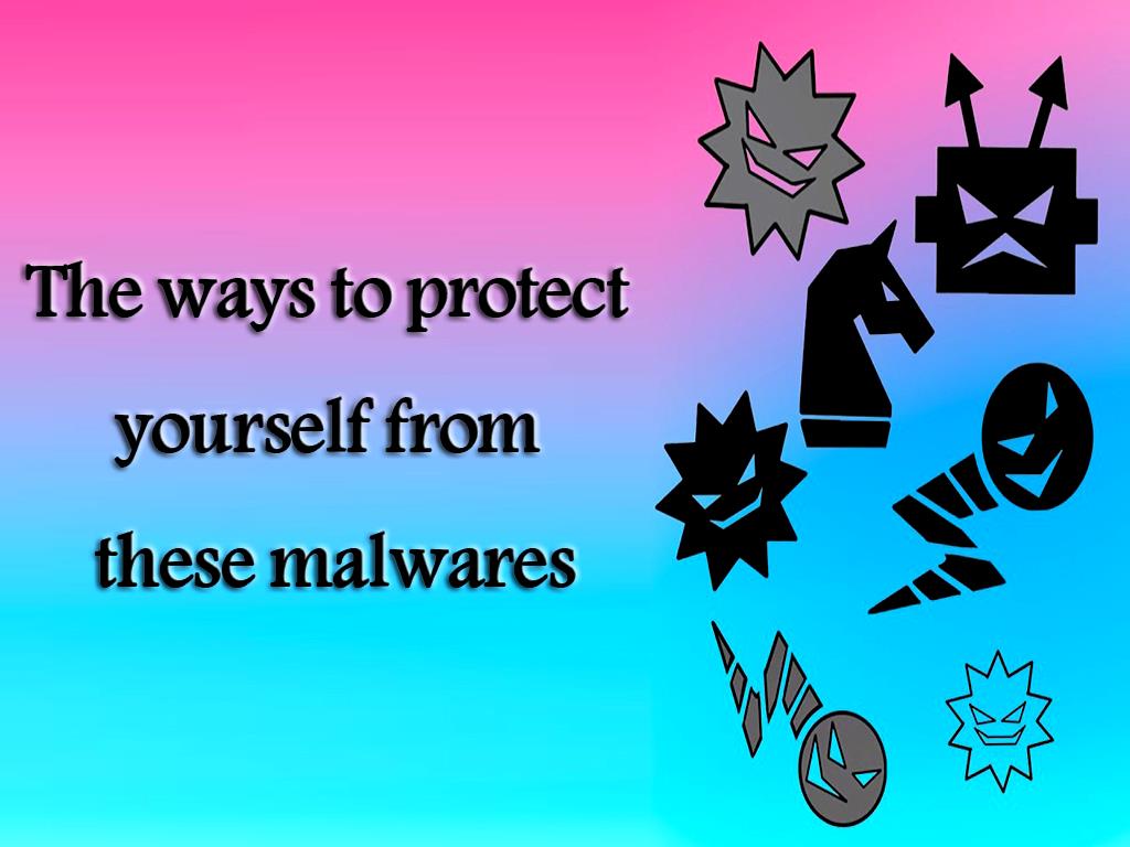 The Ways To Protect Yourself From These Malwares