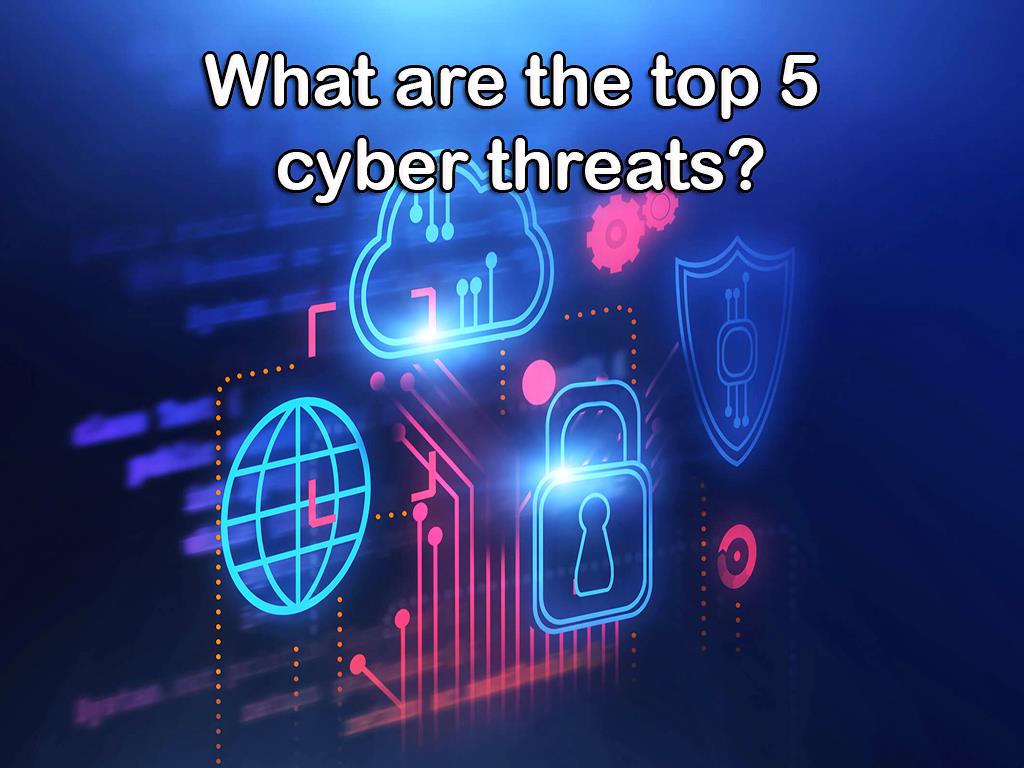 What Are The Top 5 Cyber Threats?