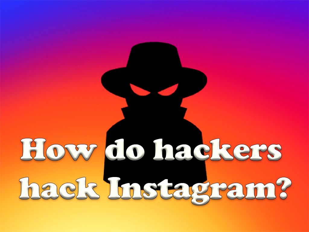 how do hackers hack instagram