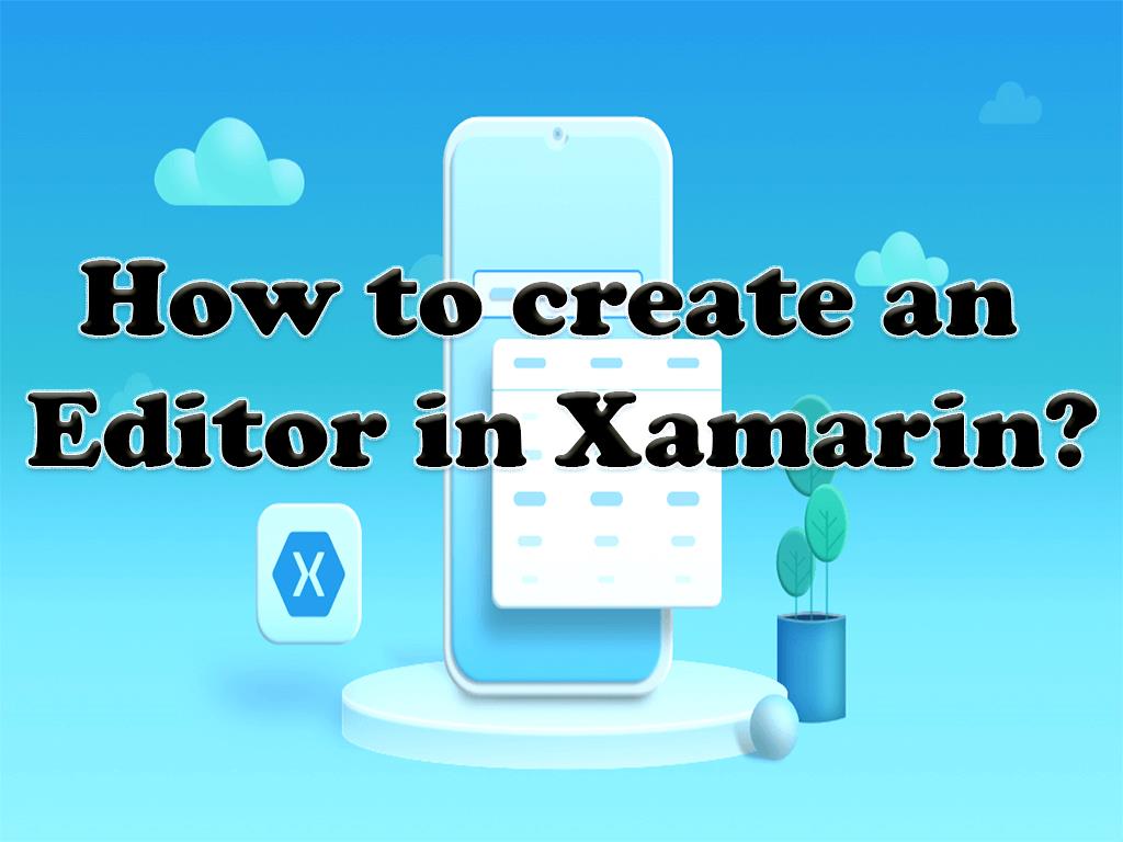 Any program that has the ability to edit is generally called an editor. Editors such as Adobe Photoshop or audio editors. Editors are used to create edits, this edit can be image, sound, text and .... Editor in Xamarin