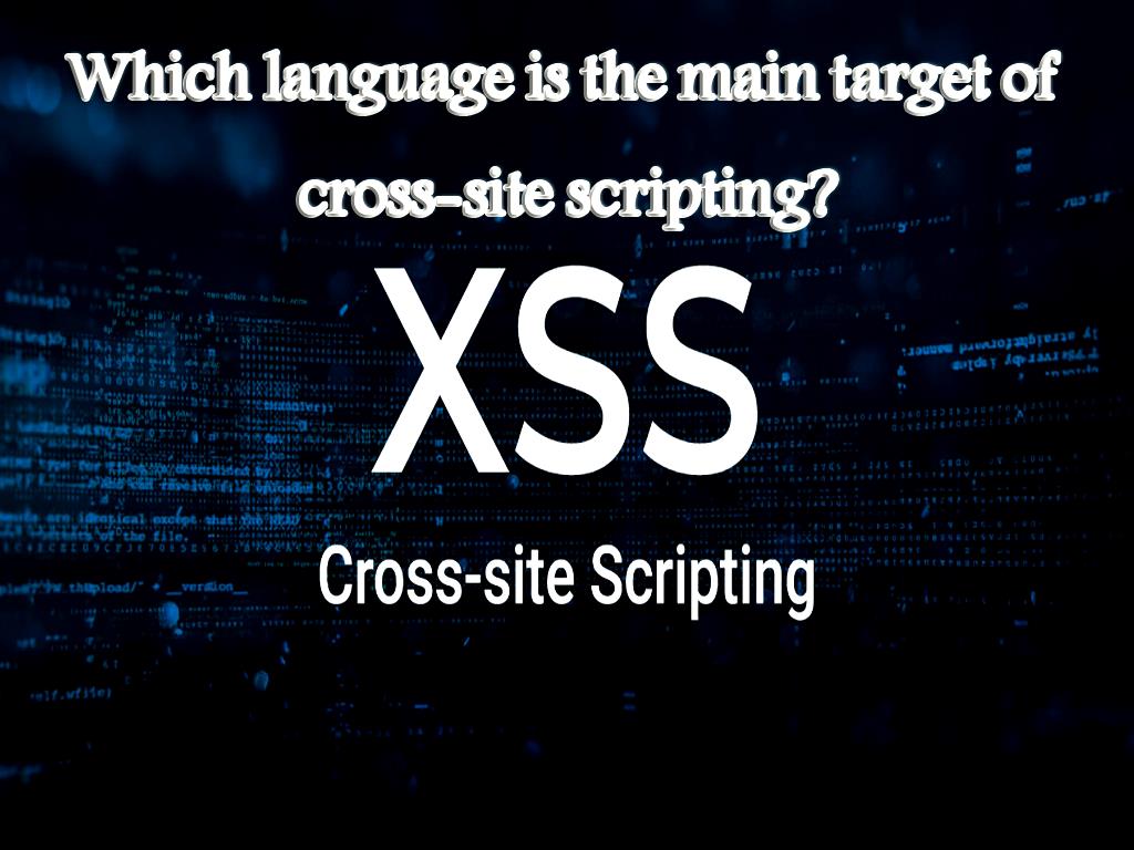 One of the methods that hackers prefer to use more, is cross-site scripting, which we are going to mention the most targeted language of this common method in this article. language is the main target