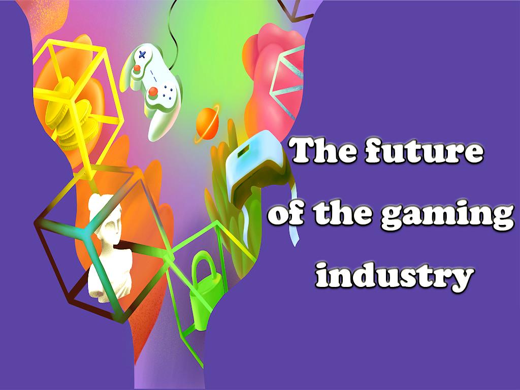 What will be the future of the gaming industry?