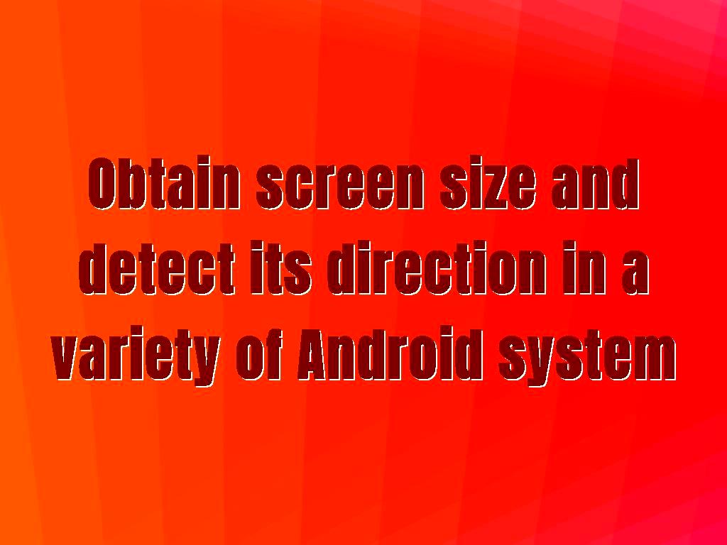 obtain-screen-size-and-detect-its-direction-in-a-variety-of-android-system