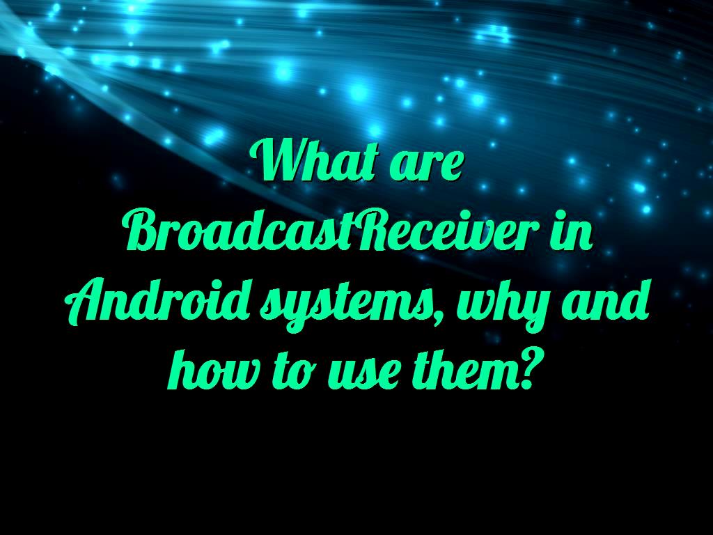 that we need to be aware of, for this we must apply some special settings so that we can finally be informed of those events and happenings. The settings must be applied in such a way that the application is aware of the events and happenings that occur in some operating systems and responds to them appropriately, which is possible by using BroadcastReceiver components. BroadcastReceiver in Android