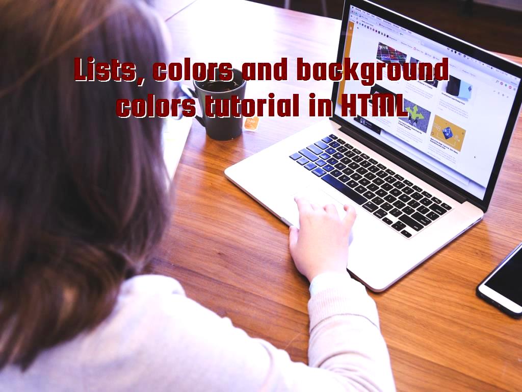 There are different features in each of the programming languages, in this article we will give a brief explanation about lists, colors and background colors tutorial in HTML. colors and background colors