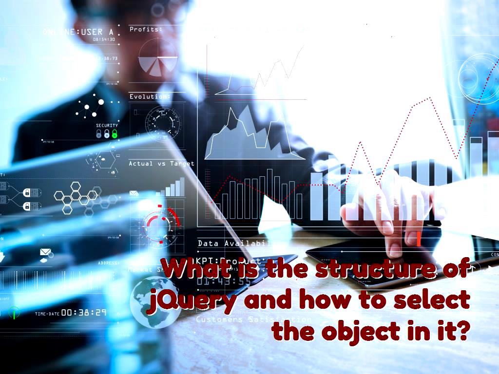 jQuery has a lot of fans among programmers and most of them have used it, here we are going to discuss the structure of jQuery and how to select the object in it in the following. jQuery and how to select