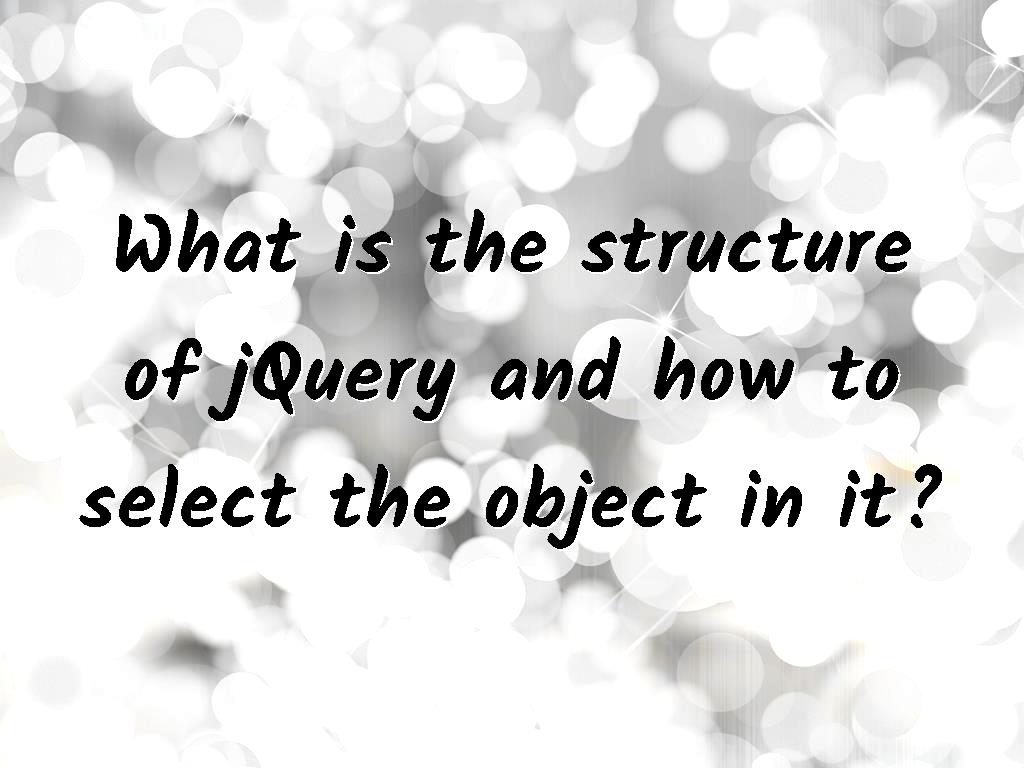 jQuery has a lot of fans among programmers and most of them have used it, here we are going to discuss the structure of jQuery and how to select the object in it in the following. jQuery and how to select