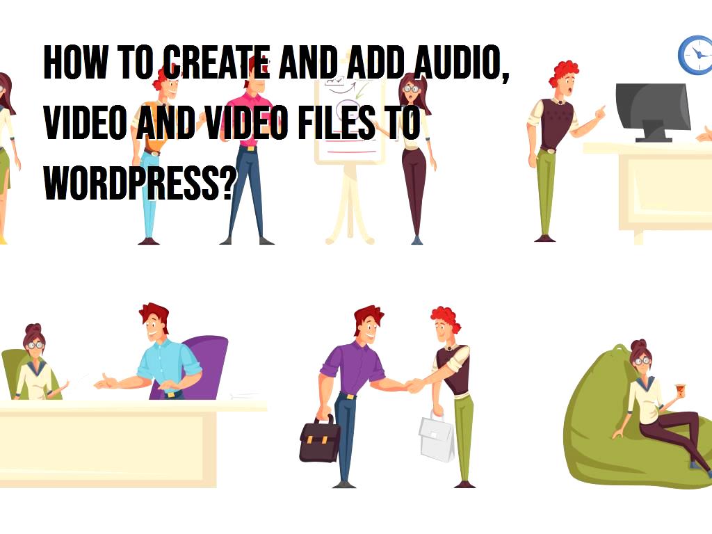 how-to-create-and-add-audio-and-video-files-to-wordpress