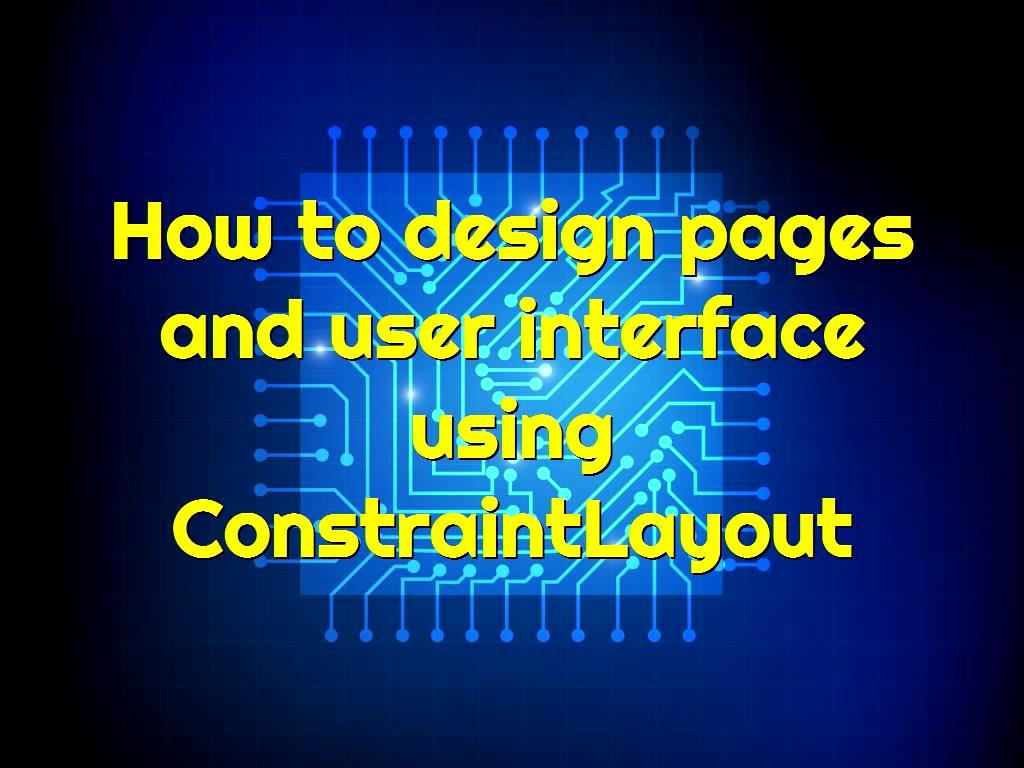 In previous tutorials, we got acquainted with the topics of user interface design in Android, which were about different types of widgets, views, Layout, ViewGroup, LinearLayout and RelativeLayout. interface using ConstraintLayout