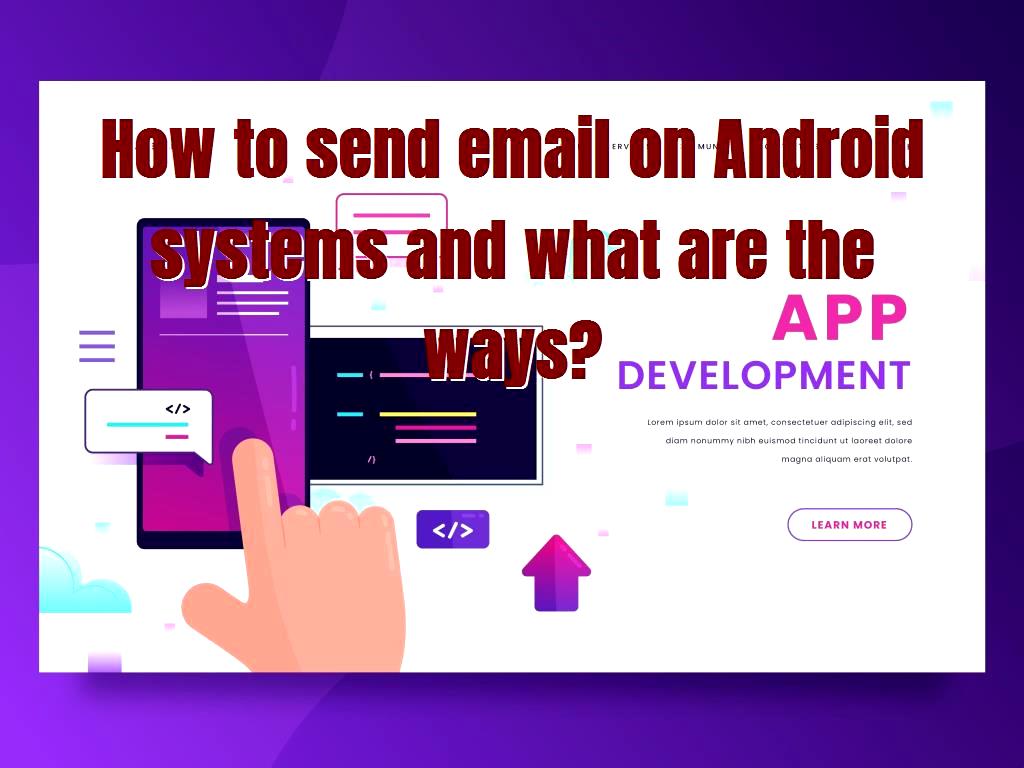 How to send email on Android systems and what are the ways?