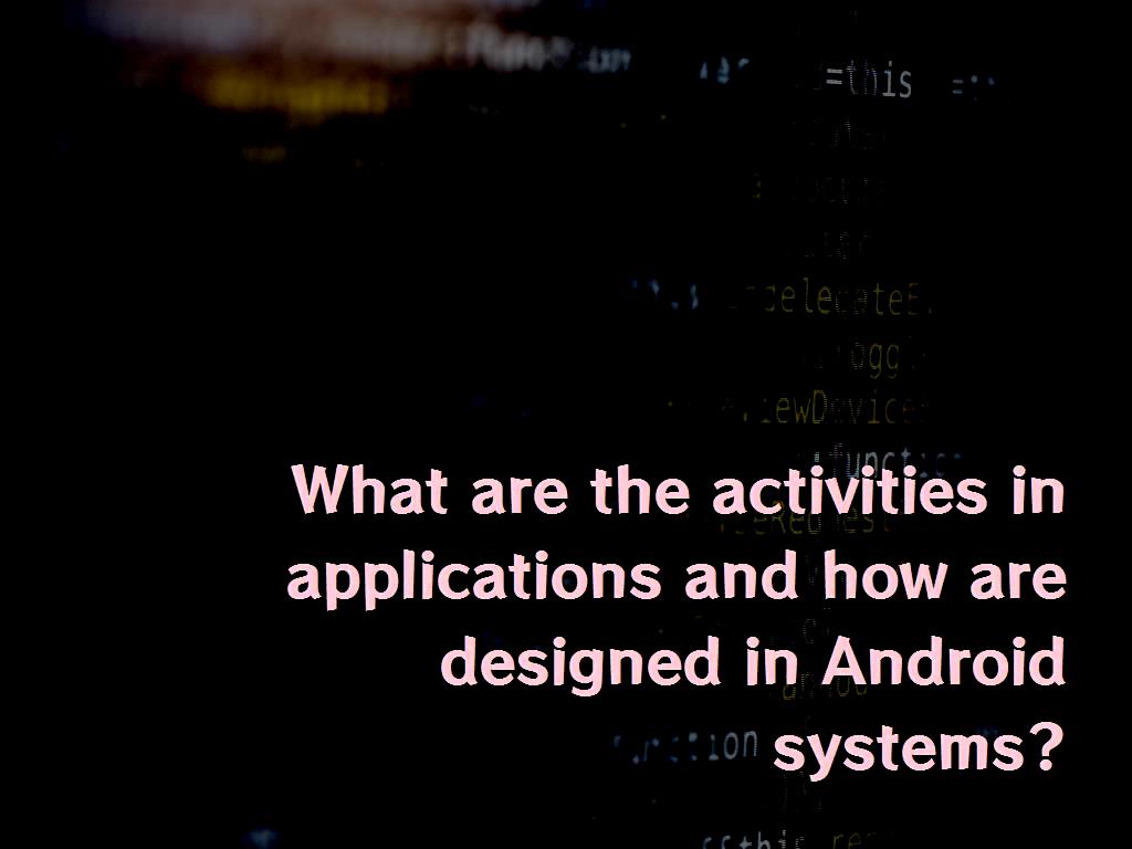 In designing applications, we must design activities, or in other words, we can say that applications are in fact the appearance of the activities that are displayed. activities in applications