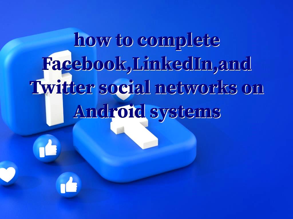 Android systems give this possibility and permission to their users so that they can access social networks by connecting to the Internet and using the networks of the Android system and perform their desired activities there. Facebook LinkedIn and Twitter
