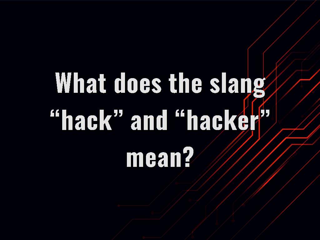 what-does-the-slang-hack-and-hacker-mean