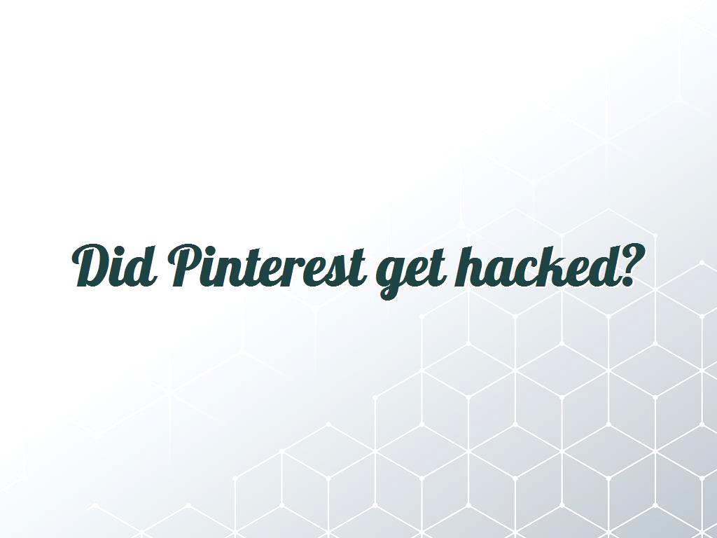 Did Pinterest get hacked