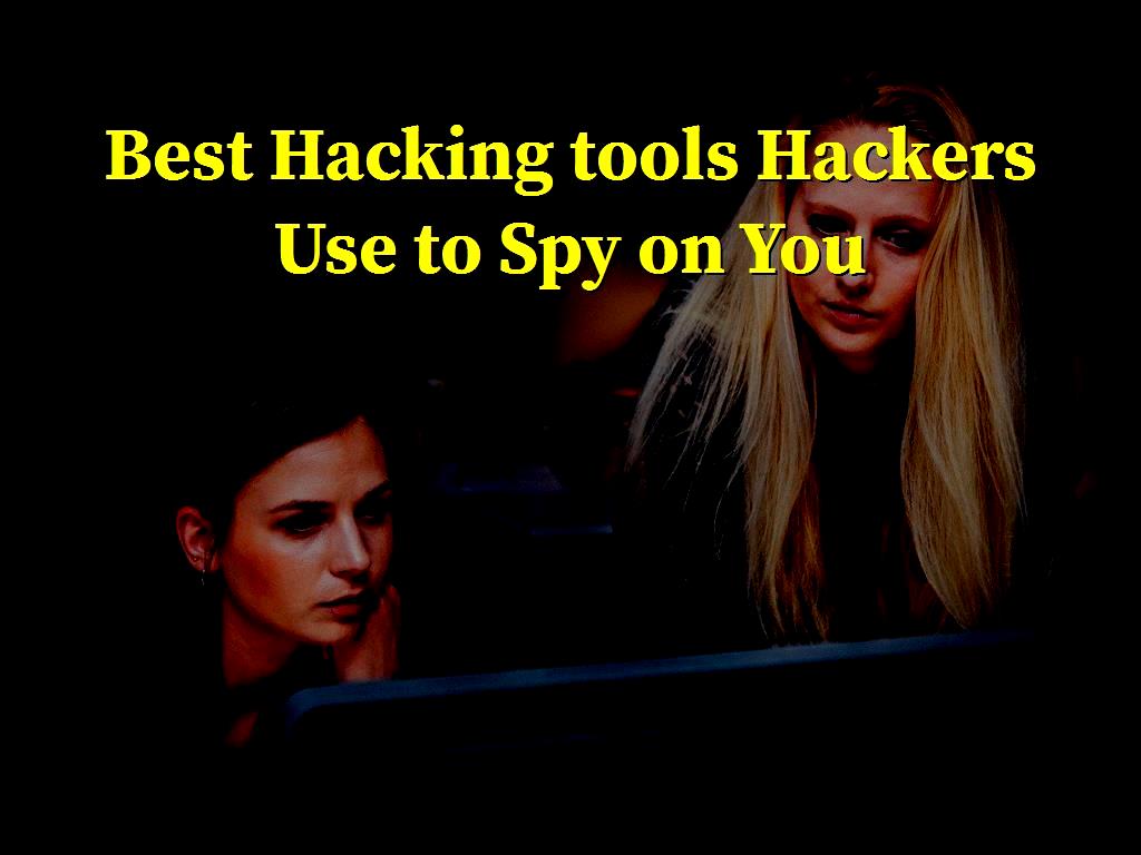 best-hacking-tools-hackers-use-to-spy-on-you