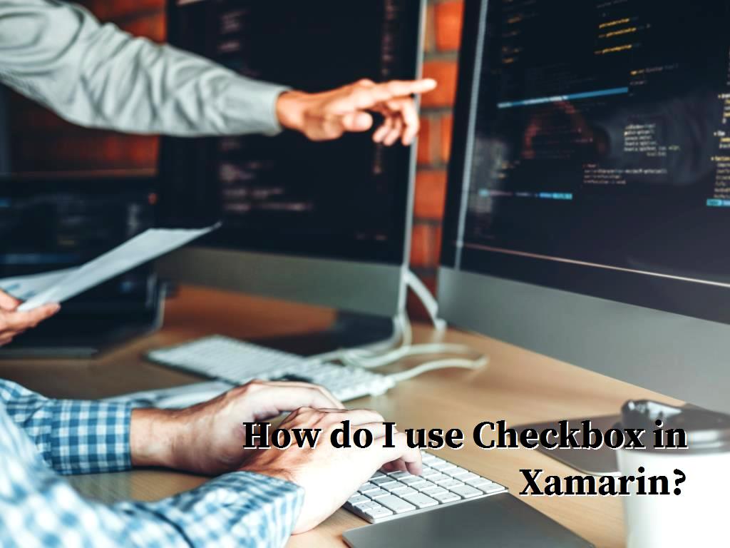 CheckBox in Xamarin.Forms is a button that can be both checked and can be empty. If we check for CheckBox, it means that it is on, but if it is empty, it means that CheckBox is off. I use Checkbox in Xamarin