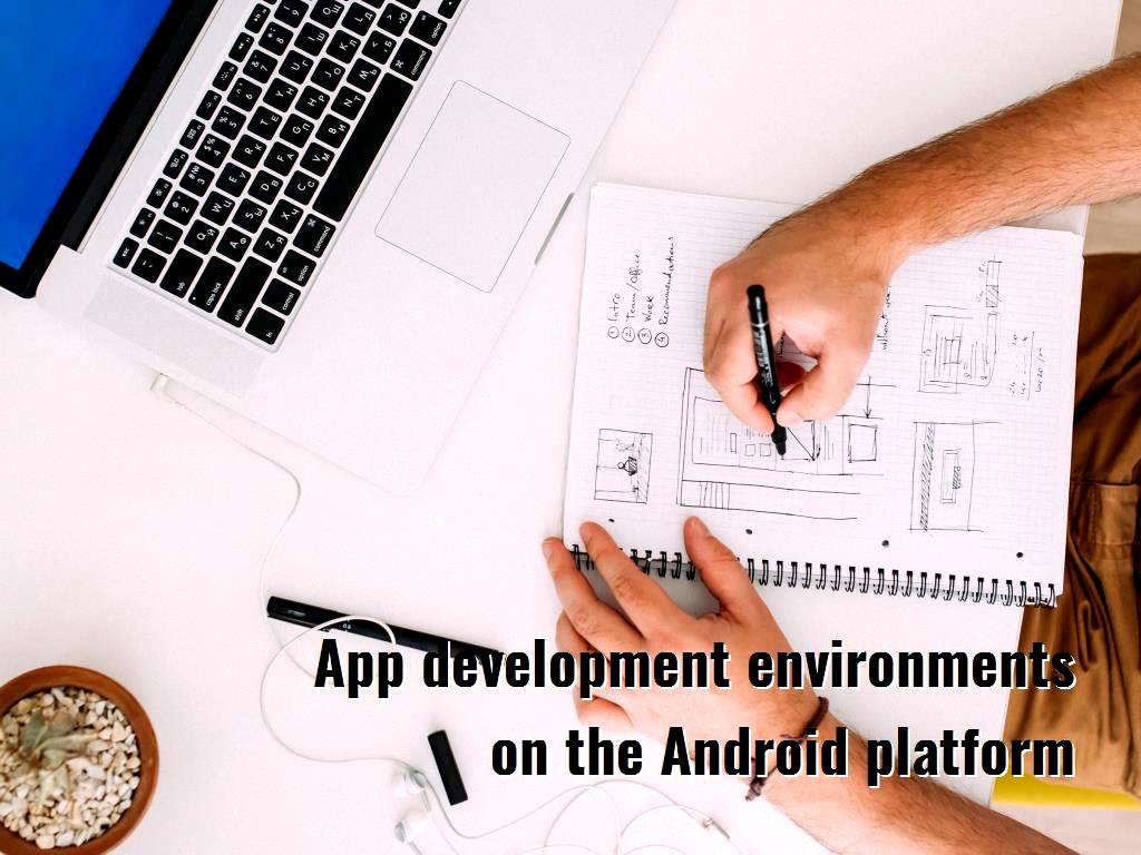 To develop and design a variety of applications on the Android platform and operating system, you must use programming environments, each of which has its own features and characteristics. App development environments