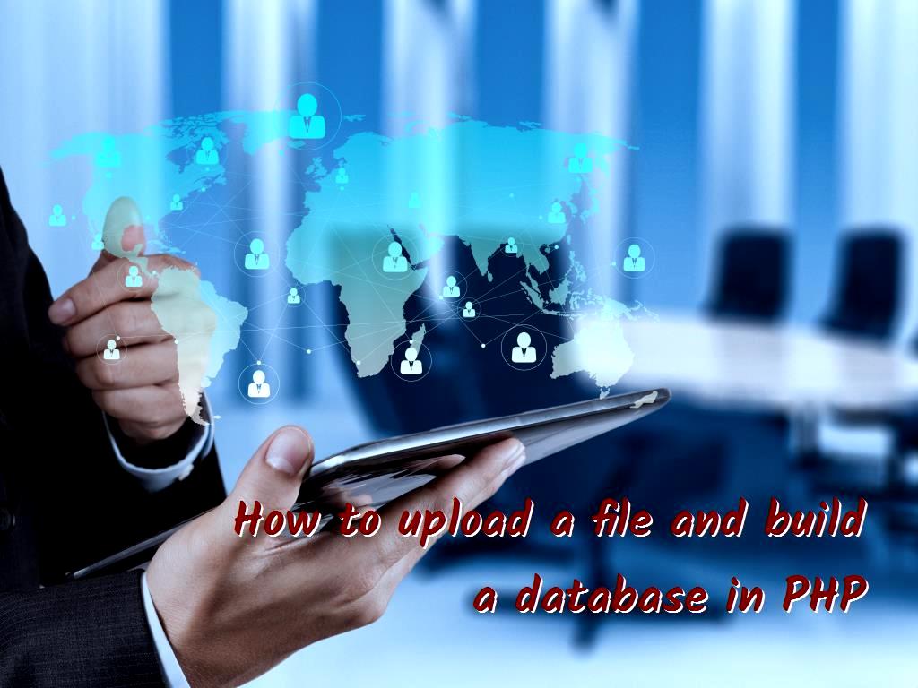 How To Upload A File And Build A Database In Php