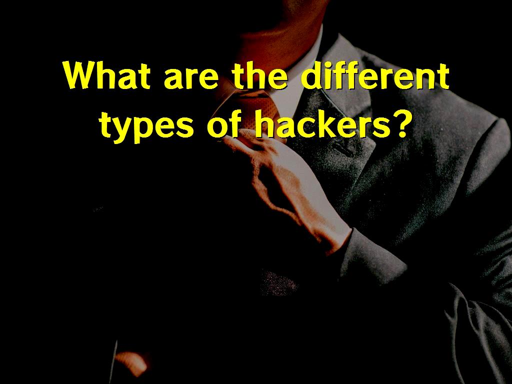 What Are The Different Types Of Hackers