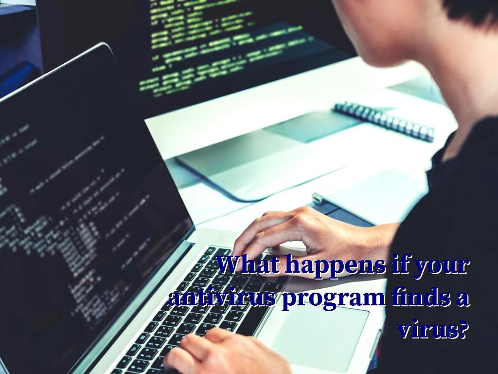 An effective way to increase the security of systems is to install antivirus, in this article we will discuss what happens if an antivirus program detects a virus. happens if your antivirus