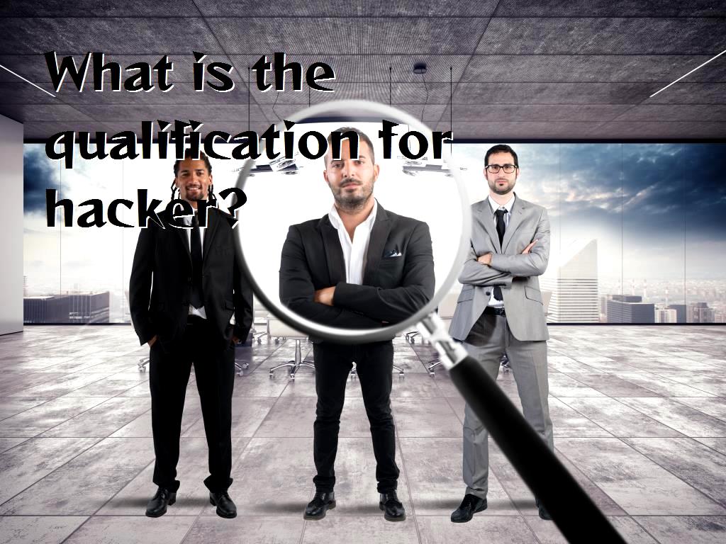 What Is The Qualification For Hacker 